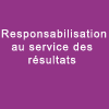 Responsabilisation au
service des résultats