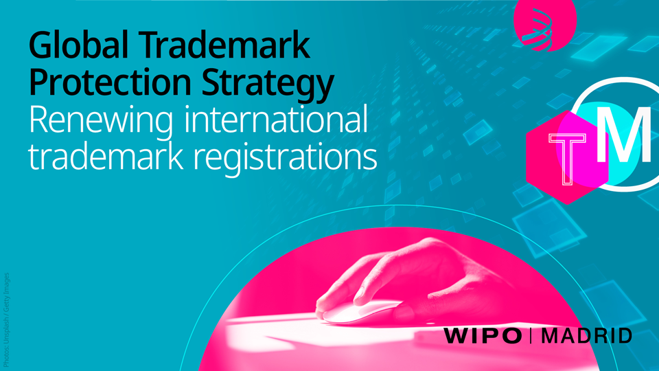 Graphic in teal and pink, featuring a magenta-tinted visual of a hand using a computer mouse, and WIPO | MADRID branding elements. Text reads Global Trademark Protection Strategy. Renewing international trademark registrations.