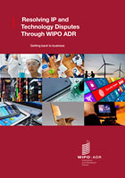 Publication: Resolving IP and Technology Disputes Through WIPO ADR